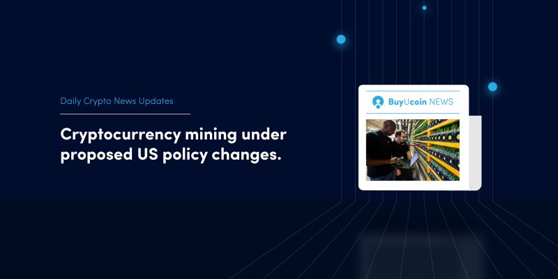 Daily Crypto News- Cryptocurrency mining under proposed US policy changes 1 Cryptocurrency mining