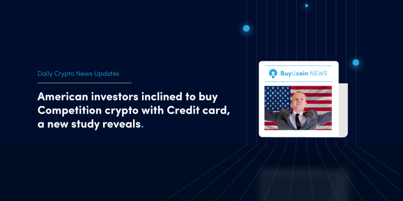 Daily Crypto News- American Investors Inclined To Buy Crypto With Credit card Competition, A New Study Reveals 1 buy crypto with Credit card