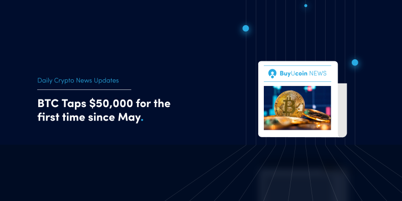 Daily Crypto News- BTC Taps $50000 For The First Time Since May Amid Extreme Greed 1 BTC Taps $50000