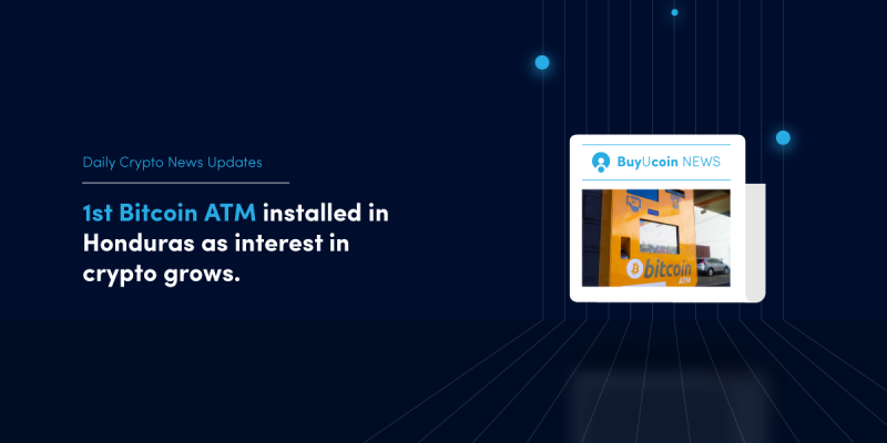 Daily Crypto News- 1st Bitcoin ATM installed in Honduras as interest in crypto grows 1 Bitcoin ATM