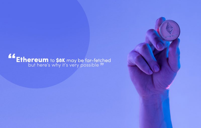 Daily Crypto News- Ethereum to $8k May Be Far-Fetched, but Here’s Why It’s Very Possible 1 Ethereum to $8k